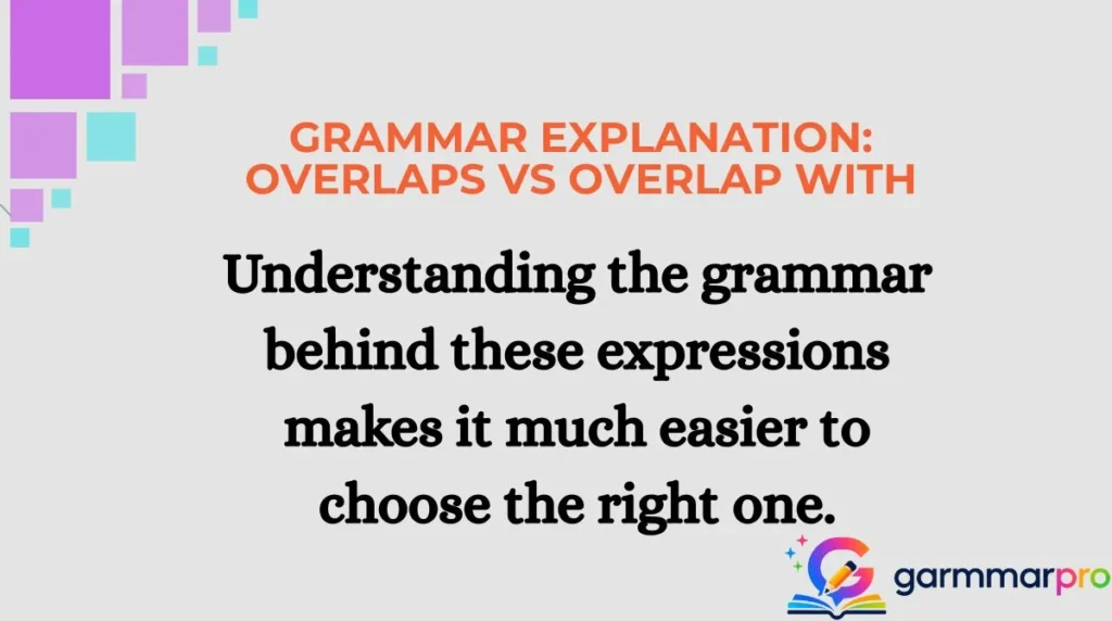 Grammar Explanation: Overlaps vs Overlap With