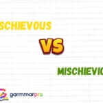 Mischievous vs Mischievious