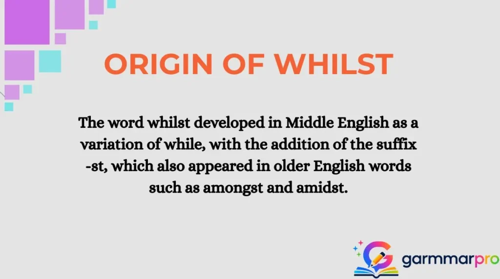 Origin of Whilst