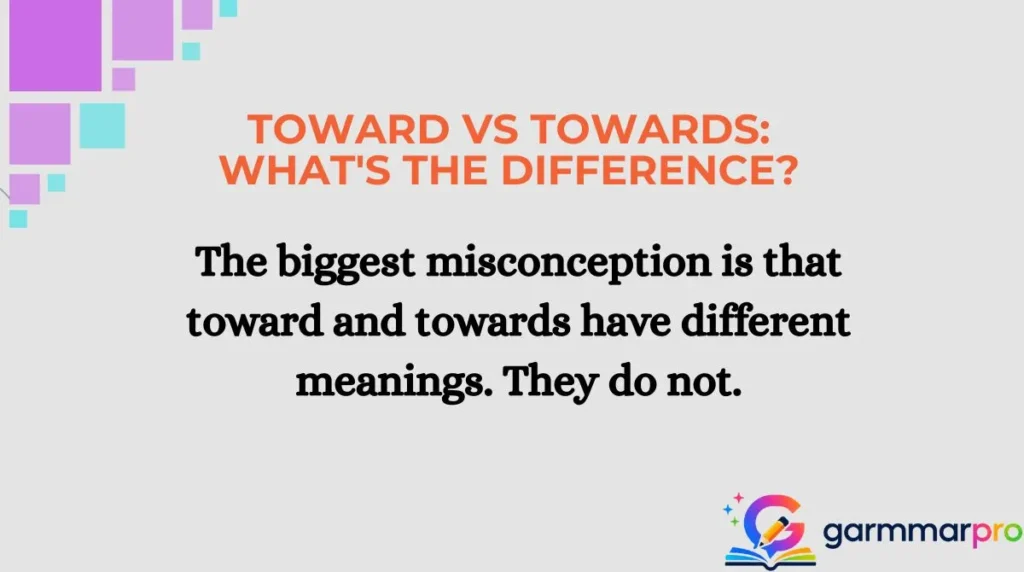 Toward vs Towards: What's the Difference?