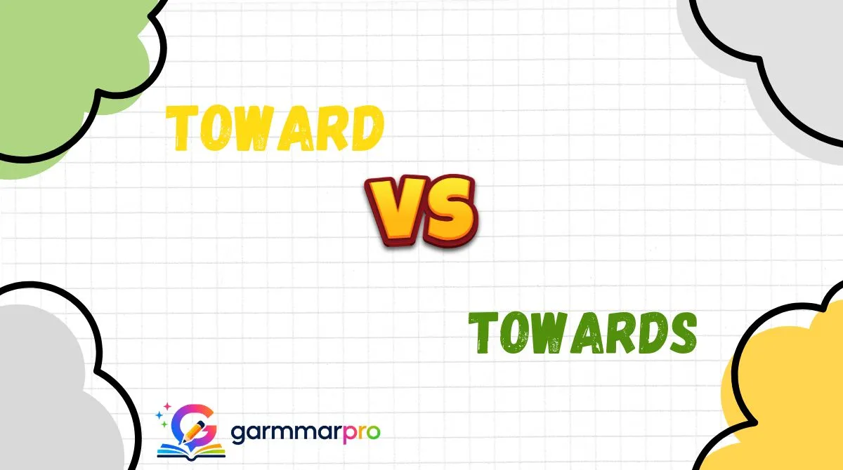 Toward vs Towards