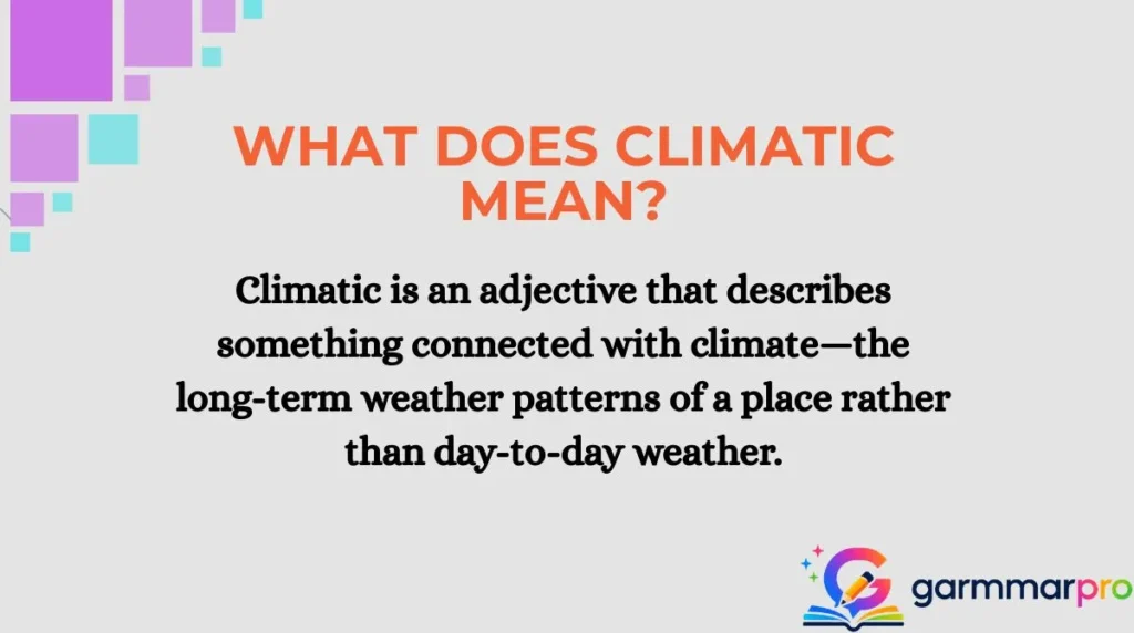 What Does Climatic Mean?