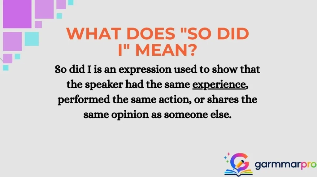 What Does "So Did I" Mean?
