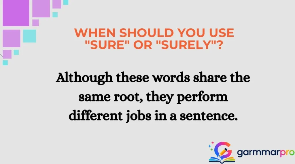 When Should You Use "Sure" or "Surely"?