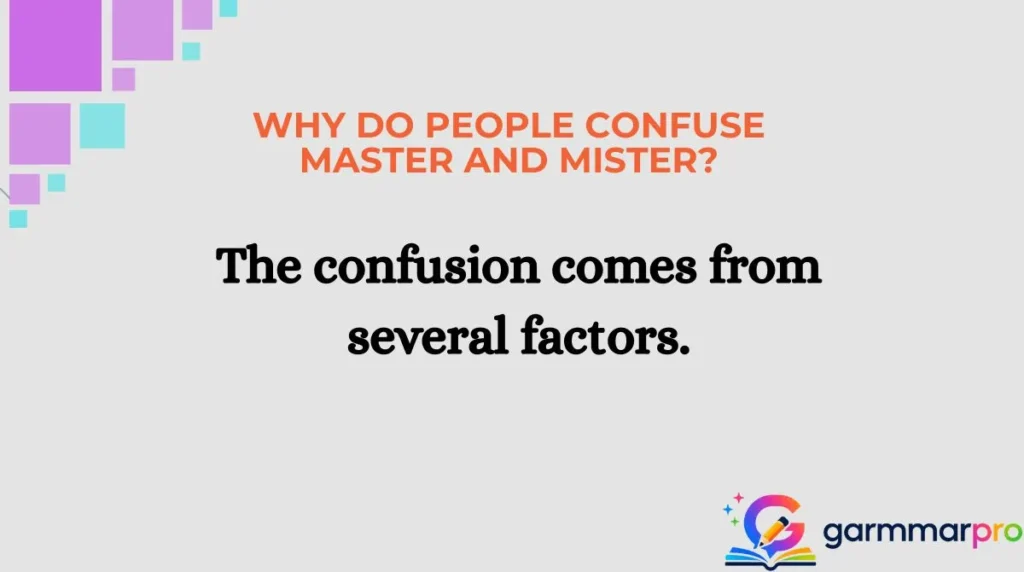 Why Do People Confuse Master and Mister?
