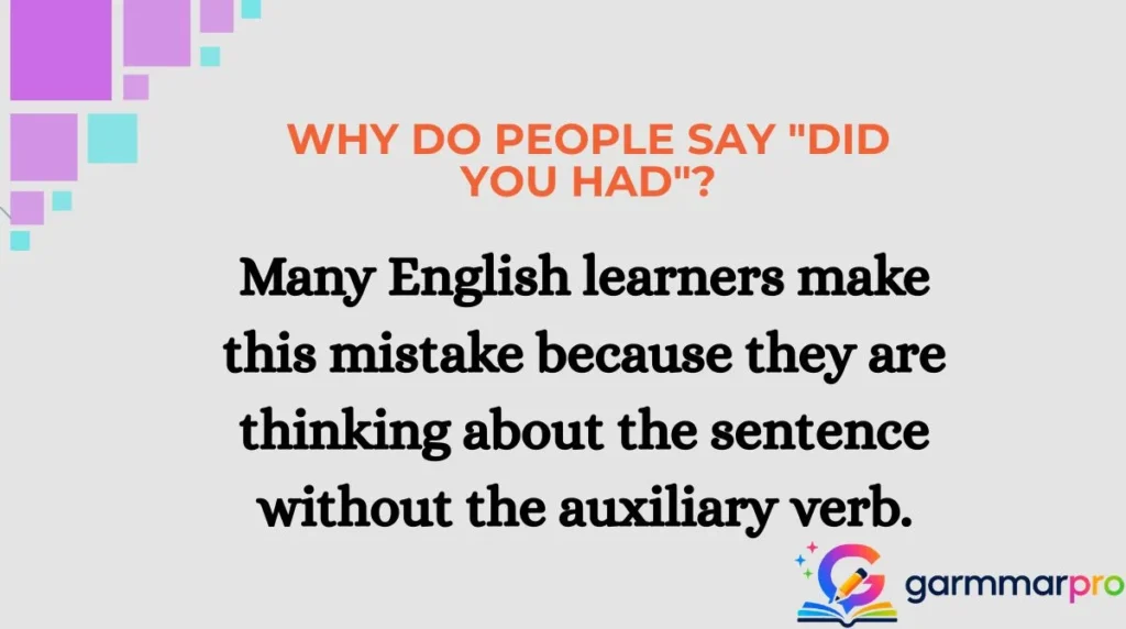 Why Do People Say "Did You Had"?